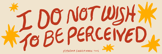 I do not wish to be Perceived Bumper Sticker