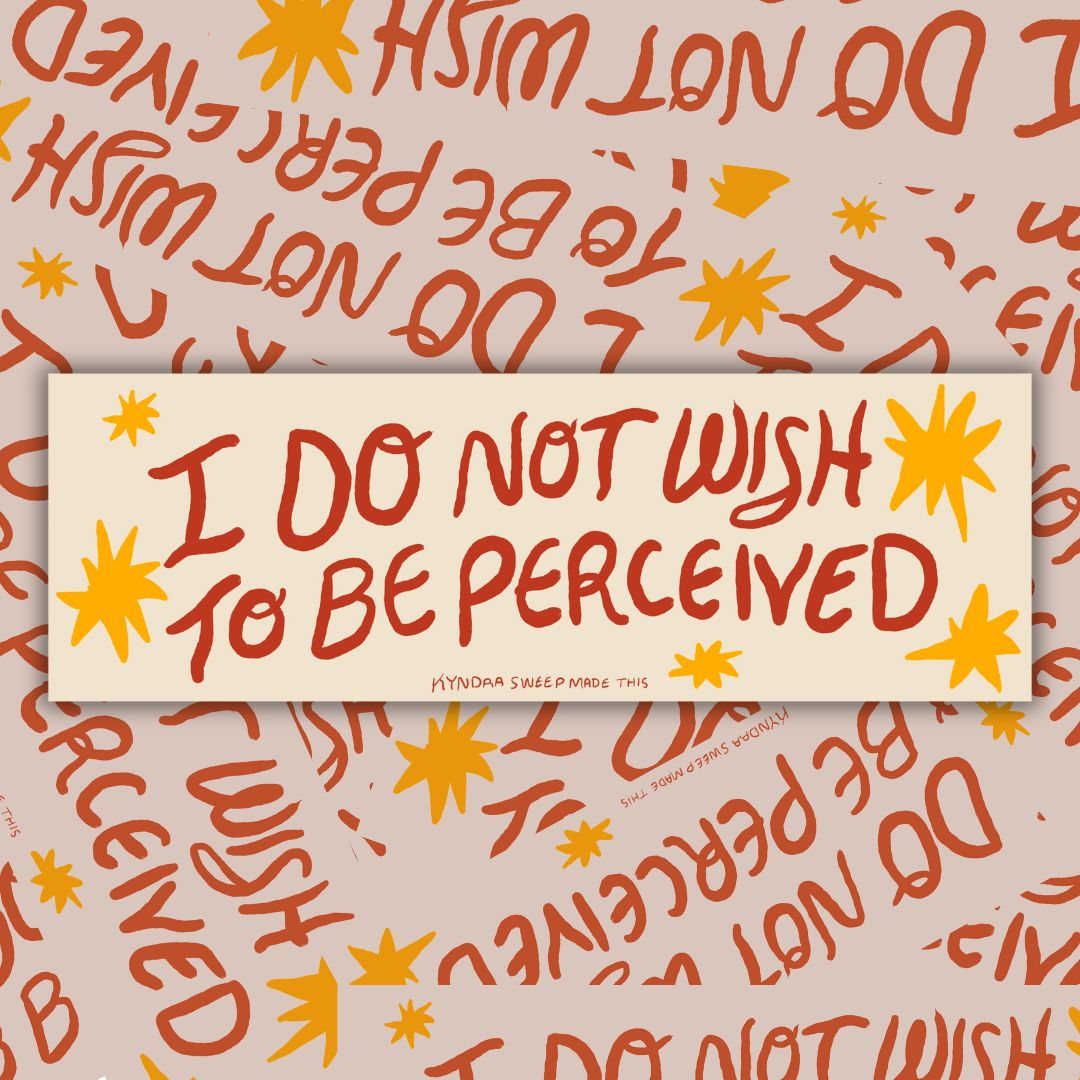 I do not wish to be Perceived Bumper Sticker