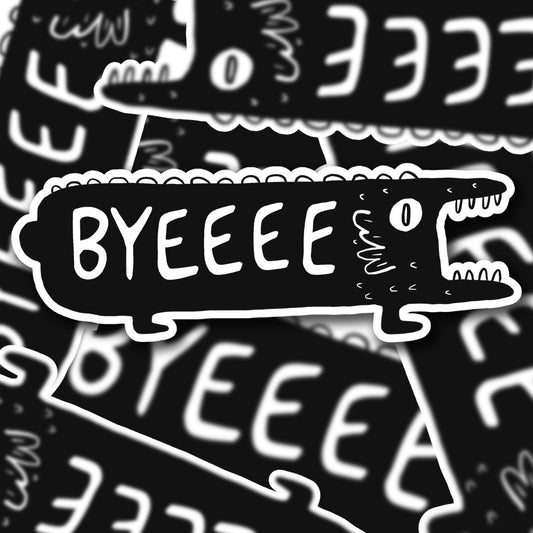 BYEEEEE Bumper Sticker